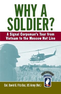 Why a Soldier?: A Signal Corpsman's Tour from Vietnam to the Moscow Hot Line - David Fitz-Enz - cover