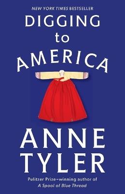 Digging to America: A Novel - Anne Tyler - cover