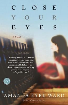 Close Your Eyes: A Novel - Amanda Eyre Ward - cover