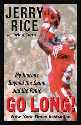 Go Long!: My Journey Beyond the Game and the Fame - Jerry Rice,Brian Curtis - cover