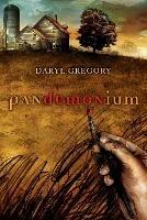 Pandemonium: A Novel - Daryl Gregory - cover