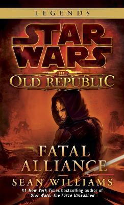 Fatal Alliance: Star Wars Legends (The Old Republic) - Sean Williams - cover