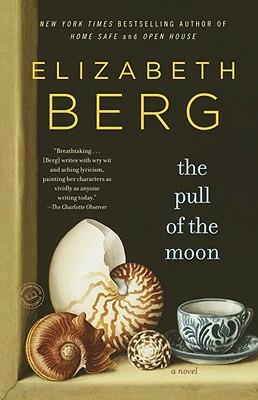 The Pull of the Moon: A Novel - Elizabeth Berg - cover