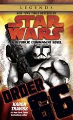 Order 66: Star Wars Legends (Republic Commando): A Republic Commando Novel