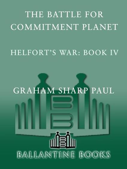 Helfort's War Book 4: The Battle for Commitment Planet