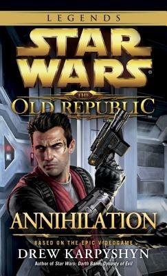 Annihilation: Star Wars Legends (The Old Republic) - Drew Karpyshyn - cover