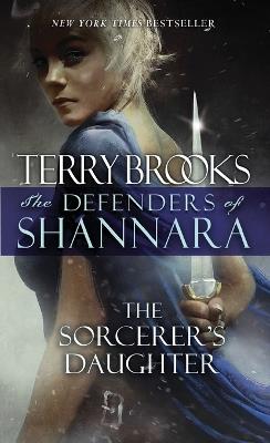 The Sorcerer's Daughter: The Defenders of Shannara - Terry Brooks - cover
