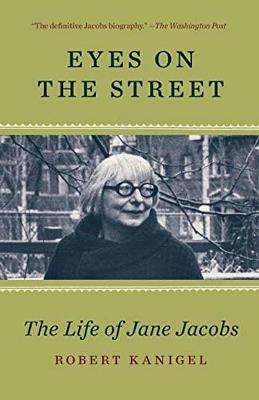 Eyes on the Street: The Life of Jane Jacobs - Robert Kanigel - cover