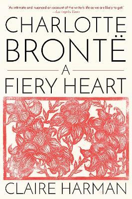 Charlotte Brontë: A Fiery Heart - Claire Harman - cover