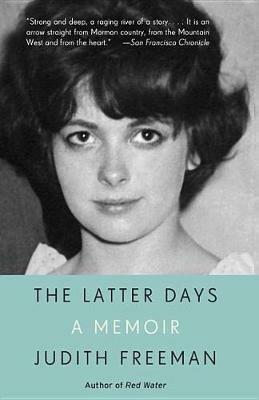 The Latter Days: A Memoir - Judith Freeman - cover