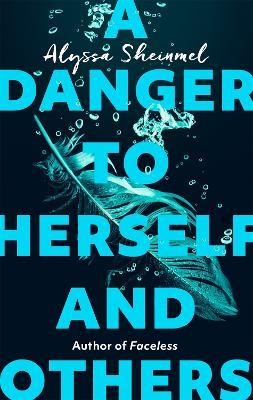 A Danger to Herself and Others: From the author of Faceless - Alyssa Sheinmel - cover