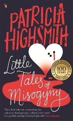Little Tales of Misogyny: A Virago Modern Classic - Patricia Highsmith - cover