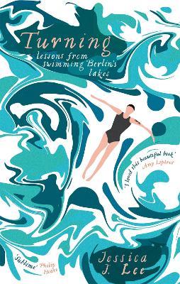 Turning: Lessons from Swimming Berlin's Lakes - Jessica J. Lee - cover