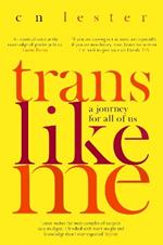 Trans Like Me: 'An essential voice at the razor edge of gender politics' Laurie Penny