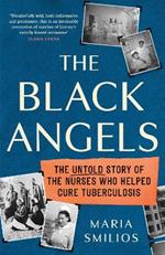 The Black Angels: The Untold Story of the Nurses Who Helped Cure Tuberculosis, as seen on BBC Two Between the Covers