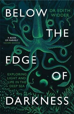 Below the Edge of Darkness: Exploring Light and Life in the Deep Sea - Edith Widder - cover