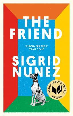 The Friend: Winner of the National Book Award for Fiction and a New York Times bestseller - Sigrid Nunez - cover