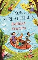 Noel Streatfeild's Holiday Stories: By the author of 'Ballet Shoes'