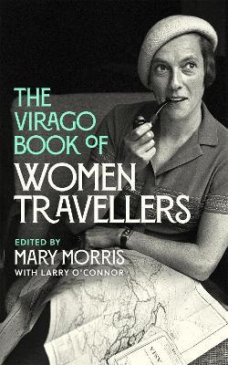 The Virago Book Of Women Travellers. - Mary Morris - cover