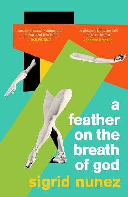 A Feather on the Breath of God: from the National Book Award-winning and bestselling author of THE FRIEND, with an introduction by Susan Choi - Sigrid Nunez - cover