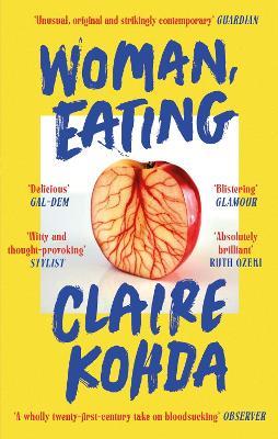 Woman, Eating: 'Absolutely brilliant - Kohda takes the vampire trope and makes it her own' Ruth Ozeki - Claire Kohda - cover