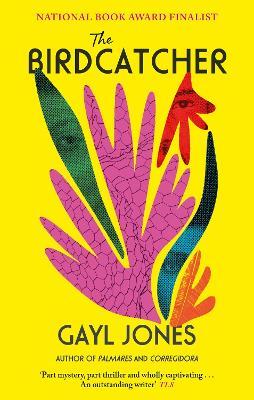 The Birdcatcher: FINALIST FOR THE 2022 NATIONAL BOOK AWARD - Gayl Jones - cover