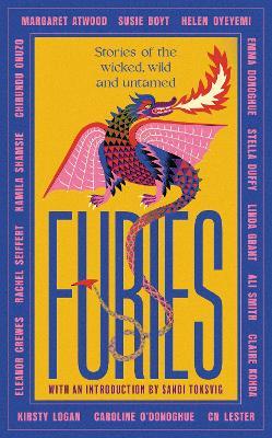 Furies: Stories of the wicked, wild and untamed - feminist tales from 16 bestselling, award-winning authors - Margaret Atwood,Ali Smith,Emma Donoghue - cover