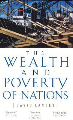 Wealth And Poverty Of Nations - David S. Landes - 2