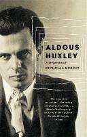 Aldous Huxley: An English Intellectual - Nicholas Murray - cover