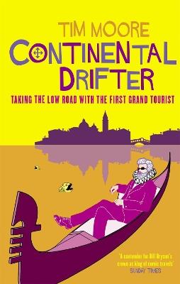 Continental Drifter: Taking the Low Road with the First Grand Tourist - Tim Moore - cover