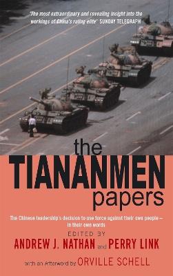 The Tiananmen Papers: The Chinese Leadership's Decision to Use Force Against Their Own People - In Their Own Words - Andrew Nathan,Perry Link - cover