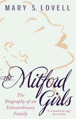 The Mitford Girls: The Biography of an Extraordinary Family - Mary S. Lovell - cover