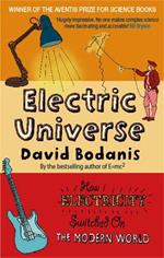 Electric Universe: How Electricity Switched on the Modern World