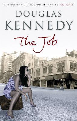 The Job: 'A furiously paced, compulsive thriller' The Times - Douglas Kennedy - cover