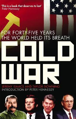 Cold War: For Forty-five Years the World Held its Breath - Jeremy Isaacs,Taylor Downing - cover