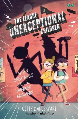 The League of Unexceptional Children: Book 1 - Gitty Daneshvari - cover