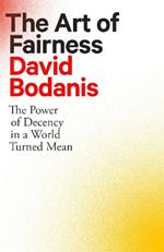 The Art of Fairness: The Power of Decency in a World Turned Mean