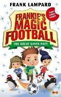 Frankie's Magic Football: The Great Santa Race: Book 13 - Frank Lampard - cover