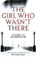 The Girl Who Wasn't There - Ferdinand von Schirach - cover