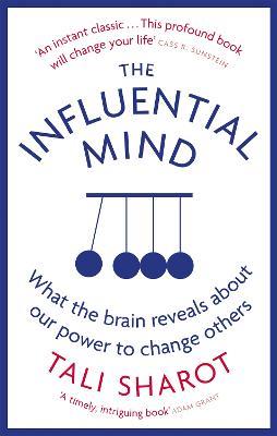 The Influential Mind: What the Brain Reveals About Our Power to Change Others - Tali Sharot - cover