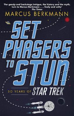 Set Phasers to Stun: 50 Years of Star Trek - Marcus Berkmann - Libro in  lingua inglese - Little, Brown Book Group - | IBS