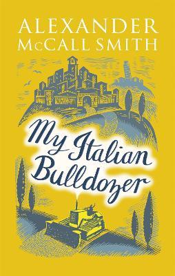 My Italian Bulldozer - Alexander McCall Smith - cover