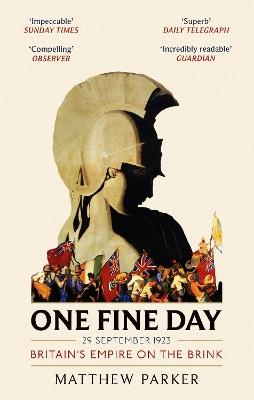 One Fine Day: Britain's Empire on the Brink - Matthew Parker - cover