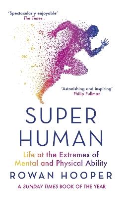 Superhuman: Life at the Extremes of Mental and Physical Ability - Rowan Hooper - cover