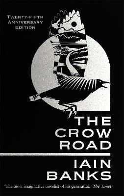 The Crow Road: 'One of the best opening lines of any novel' Guardian - Iain Banks - cover