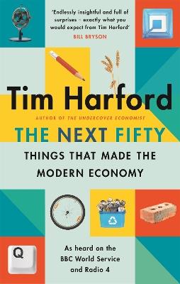 The Next Fifty Things that Made the Modern Economy - Tim Harford - cover