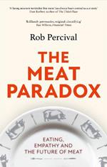 The Meat Paradox: 'Brilliantly provocative, original, electrifying' Bee Wilson, Financial Times