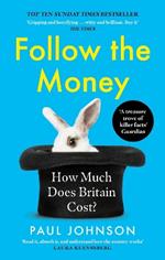 Follow the Money: 'Gripping and horrifying... witty and brilliant. Buy it' The Times