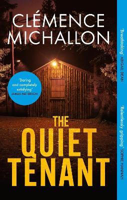 The Quiet Tenant: ‘Entirely convincing and relentlessly gripping… I was hooked until the last word’ Sophie Hannah - Clemence Michallon - cover