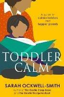 ToddlerCalm: A guide for calmer toddlers and happier parents - Sarah Ockwell-Smith - cover